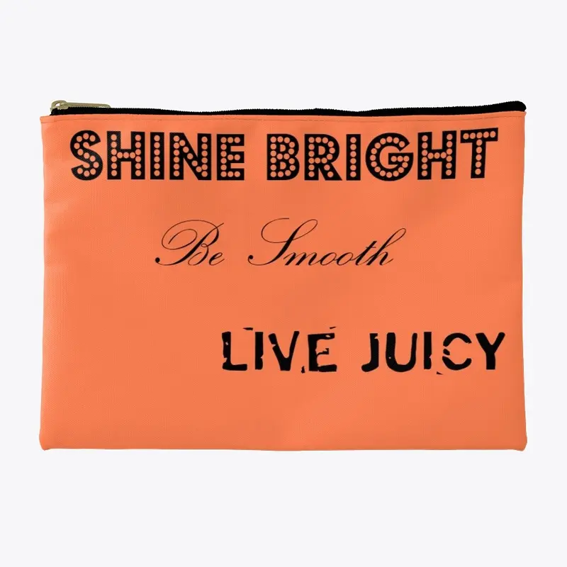 Shine Bright, Be Smooth, Live Juicy