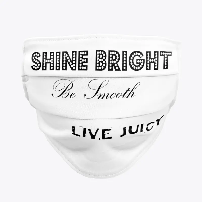 Shine Bright, Be Smooth, Live Juicy