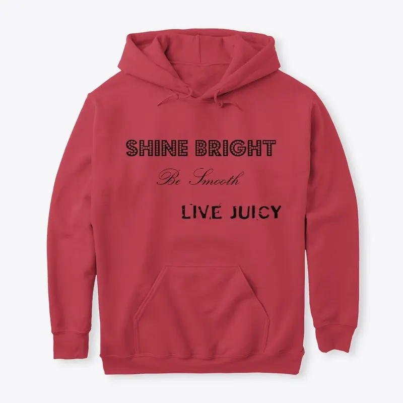 Shine Bright, Be Smooth, Live Juicy