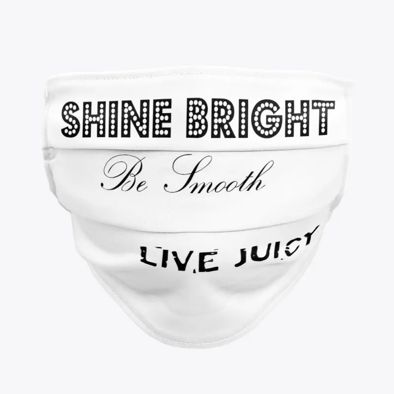 Shine Bright, Be Smooth, Live Juicy